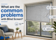 What are the common problems with Blind Screen